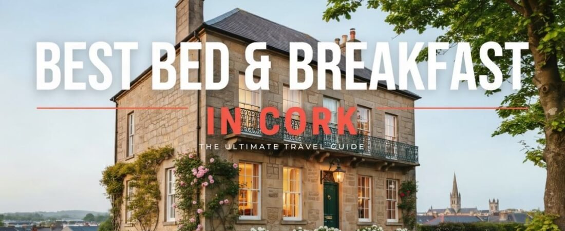 Best Bed and Breakfast in Cork: 8 Lovely Places to Stay