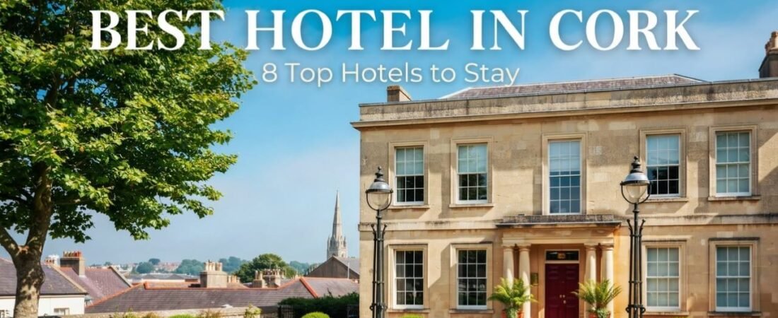 Best Hotel in Cork: Top Places to Stay in Cork City
