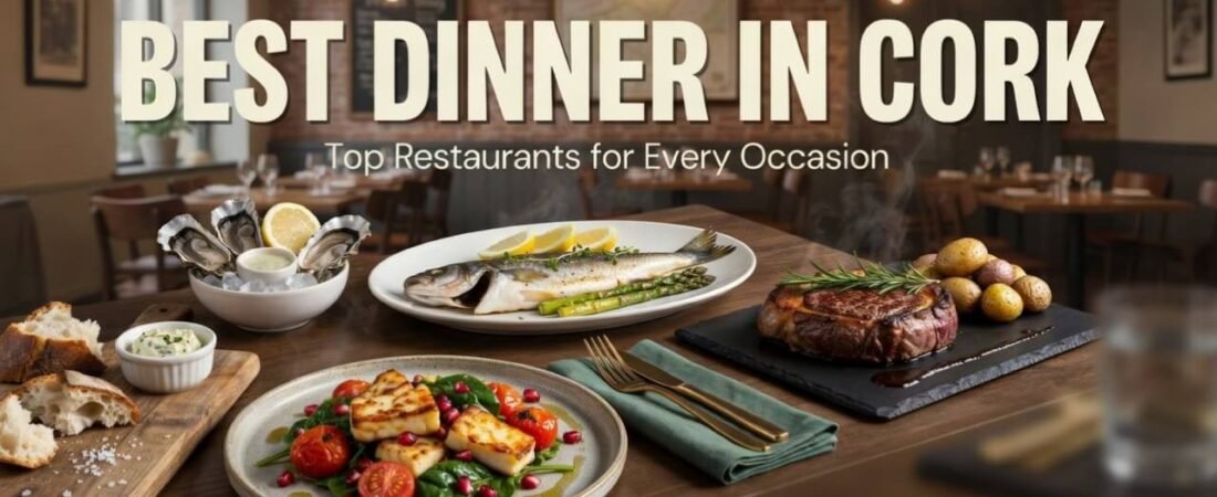 Best Dinner in Cork: 15 Great Restaurants for a Memorable Night Out